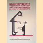 Drukwerk voor PTT: Typografie en vormgeving voor een staatsbedrijf in de jaren twintig en dertig door Egbert van Faassen