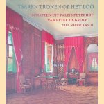 Tsaren tronen op Het Loo: schatten uit Paleis Peterhof van Peter de Grote tot Nicolaas II = The Tsars at Paleis Het Loo: Treasures from the Peterhof Palace from Peter the Great to Nicholas II door N.V. Vernova