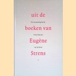 Uit de boeken van Eugene Strens: De verzameling Strens in het Museum van het Boek door H.J.P.C. van - en anderen Buul