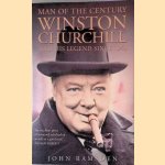 Man of the Century. Winston Churchill and His Legend Since 1945 door John Ramsden