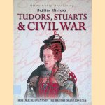 British History: Tudors, Stuarts & Civil War door Philip Steele