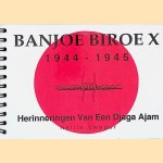 Banjoe Biroex 1944-1945: herinneringen van een Djaga Ajam *GESIGNEERD* door Nellie Swager