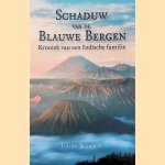 Schaduw van de Blauwe Bergen: kroniek van een Indische familie door Jouke Schotel