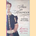 Bess of Hardwick: Empire Builder door Mary S. Lowell