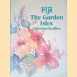 Fiji: The Garden Isles door Catherine Hamilton