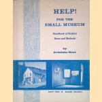 Help! For the Small Museum: Handbook of Exhibit Ideas and Methods door Arminta Neal