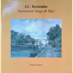 J,C, Roelandse 1888-1978: 'Kunstenaar langs de Rijn' door Esther Jenneskens