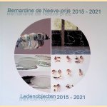 Bernardine de Neeve-prijs 2015-2021 = Bernardine de Neeve-price: ledenobjecten 2015-2021 = memberobjects
Piet Augustijn e.a.
€ 10,00