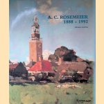 A.C. Rosemeier 1888-1992 door Willem Laanstra