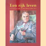 Een rijk leven: over leven en werk van Karel Wasch (1886-1967) door Karel Wasch