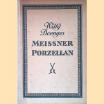 Meissner Porzellan: seine Geschichte und Künstlerische Entwicklung door Willy Doenges