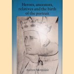 Heroes, ancestors, relatives and the birth of the portrait door Andrew Martindale