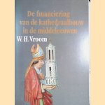 De financiering van de kathedraalbouw in de middeleeuwen in het bijzonder van de dom van Utrecht. door W.H. Vroom