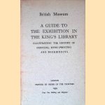 A Guide to the Exhibition in the King's Library, illustrating the history of printing, music-printing and bookbinding door British Museum