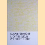 Edgar Fernhoudt: licht in kleur = Coloured Light door Rudi Fuchs e.a.