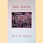 Pale Native: Memories of a Renegade Reporter door Max du Preez