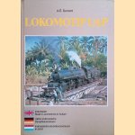 Lokomotip UAP: Indonesian steam locomotives in action! = Indonesische Dampflokomotiven in Aktion! = Indonesische stoomlocomotieven in aktie! door A.E. Durrant