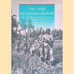 Van strijd tot veteranenbeleid: het Koninklijk Nederlands-Indisch Leger en zijn veteranen, 1941-2001 door Martin Elands