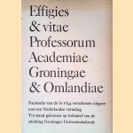 Effigies & Vitae Professorum Academiae Groningae & Omlandiae: Facsimile van de in 1654 verschenen Latijnse uitgave met een Nederlandse vertaling door Nicolai Iohanem