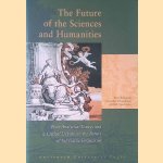 The Future of the Sciences and Humanities: Four Analytical Essays and a Critical Debate on the Future of Scholastic Endeavour door Peter Tindemans e.a.