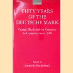 Fifty Years of the Deutsche Mark: Central Bank and the Currency in Germany Since 1948 door Ernst - and others Baltensperger