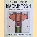 Charles Rennie Mackintosh: Architect, Artist, Icon door John McKean e.a.