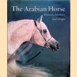 The Arabian Horse: History, Mystery and Magic door Hossein Amirsadeghi