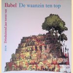 Waanzin ten top: 3000 jaar toren van babel door Remco Groetelaers