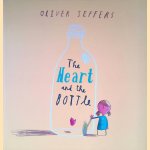 The Heart and The Bottle
Oliver Jeffers
€ 10,00