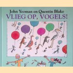 Vlieg op, vogels! door John Yeoman e.a.