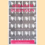 Abraham Robinson: The Creation of Nonstandard Analysis: a Personal and Mathematical Odyssey door Joseph Warren Dauben