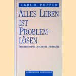 Alles Leben ist Problemlösen: über Erkenntnis, Geschichte und Politik. door Karl R. Popper