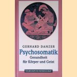 Psychosomatik: Gesundheit für Körper und Geist. Krankheitsbilder und Fallbeispiele door Gerhard Danzer