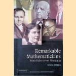 Remarkable Mathematicians: From Euler to von Neumann door Ioan James