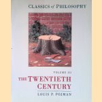 Classics of Philosophy: Volume III: The Twentieth: The 20th Century door Louis P. Pojman