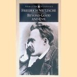 Beyond Good And Evil: Prelude to a Philosophy of the Future door Friedrich Nietzsche