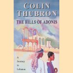 The Hills of Adonis: A Journey in Lebanon door Colin Thubron