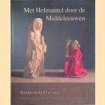 Met Helmantel door de Middeleeuwen: beelden om bij stil te staan *GESIGNEERD*
Henk Helmantel e.a.
€ 15,00