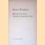 Zeggen wat nooit iemand zei door Hans Warren