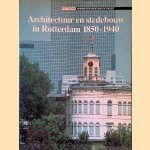 Architectuur en stedebouw in Rotterdam 1850-1940 door Jan de Graf