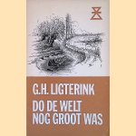 Do de welt nog groot was door G.H. Ligterink