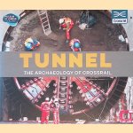 Tunnel: The Archaeology of Crossrail door Jackie Keily