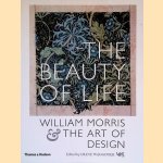 The Beauty of Life: William Morris & the Art of Design door William Morris