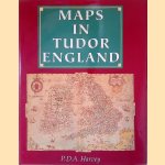 Maps in Tudor England door P.D.A. Harvey