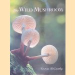 The Wild Mushroom: A Photographic Exploration of Fungi in the Wild
George McCarthy
€ 10,00