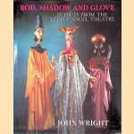 Rod, Shadow and Glove: Puppets from the Little Angel Theatre door John Wright