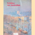 Schilders van Amsterdam: Vier eeuwen stadsgezichten door Carole Denninger-Schreuder