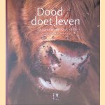 Dood doet leven: de natuur van dode dieren door Ruud Lardinois