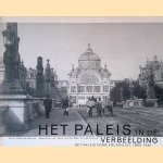 Het Paleis in de verbeelding: het Paleis van Volksvlijt 1860-1961 door Rudy Kousbroek e.a.