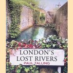 London's Lost Rivers door Paul Talling